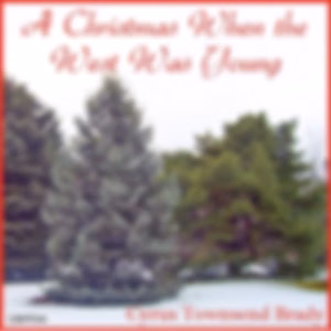 Christmas When The West Was Young, A by Cyrus Townsend Brady (1861 - 1920)