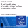 Trust Modification: When Flexibility Conflicts With Settlor Intent
