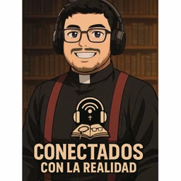 🎙️ Conectados con la Realidad 🎧 👓 📖 📿✝️