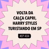 #404 Volta da calça capri, Harry Styles turistando em SP com Podcast Wanda