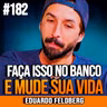 Eduardo Feldberg | FAÇA ISSO NA SUA CONTA DO BANCO E MELHORE SUA VIDA FINANCEIRA