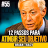 Brian Tracy | 12 PASSOS PARA ATINGIR QUALQUER OBJETIVO