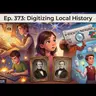EdTechSR Ep 373: Digitizing Local History
