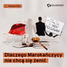 Dlaczego Marokańczycy nie chcą się żenić (Dział Zagraniczny Podcast#291)