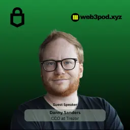 405: No VC, No Compromise: How Trezor Built a Crypto Hardware Empire on Its Own Terms with Guest Speaker Danny Sanders from Trezor