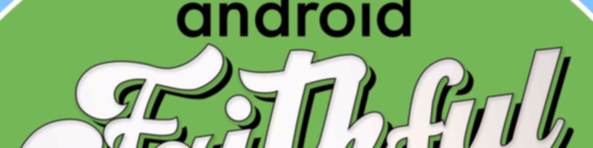 Android Faithful