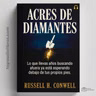 Por Qué BUSCAS AFUERA Lo Que Ya Tienes Frente A Ti | Acres de Diamantes (Audiolibro)
