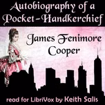 Autobiography of a Pocket-Handkerchief by James Fenimore Cooper (1789 - 1851)
