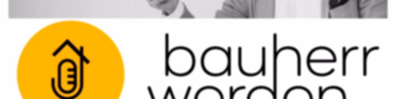 Bauherr werden - dein Podcast rund ums Bauen - Vermeide hohe Kosten, Baufehler und Pfusch am Bau und lerne hier die Grundlagen