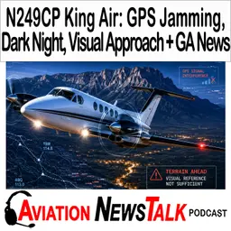 422 N249CP King Air Crash: GPS Jamming, Dark Night, and a Fatal Visual Approach + GA News