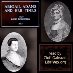 Abigail Adams and Her Times by Laura E. Howe Richards (1850 - 1943)