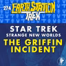The Griffin Incident – Earth Station Trek – Episode 274