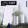 Arquicast 282 – Escândalos do Mundo da Arquitetura