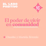Ep. 72 - El poder de vivir en comunidad con Claudia y Mariela Briceño