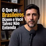 #384 - O que os brasileiros dizem e talvez você não entenda