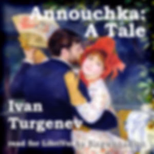 Annouchka: A Tale by Ivan Turgenev (1818 - 1883)