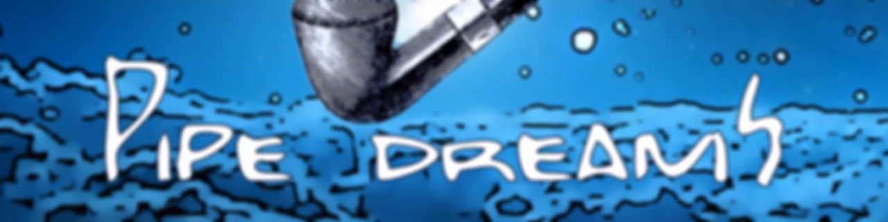 Pipe Dreams
