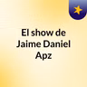 Episodio 59 - El show de Jaime Daniel Apz