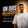 UN DIOS MILAGROSO.- RAFAEL SALGUERO