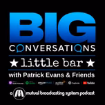 Big Conversations, Little Bar