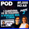 1 CARNÍVORA VS 30 VEGANOS: QUEM REALMENTE FALA A VERDADE? - PARTE 2 - Episódio #1.000