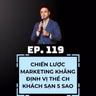#119 - CHIẾN LƯỢC MARKETING GIÚP KHÁCH SẠN 5 SAO KHẲNG ĐỊNH “VỊ THẾ” ✨