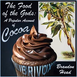 Food of the Gods: A Popular Account of Cocoa, The by Brandon Head