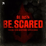 Be. Scared