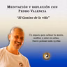 Meditación y reflexión con Pedro Valencia: el Camino de la vida
