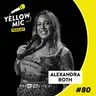Yellow Mic # 80 – Alexandra Roth