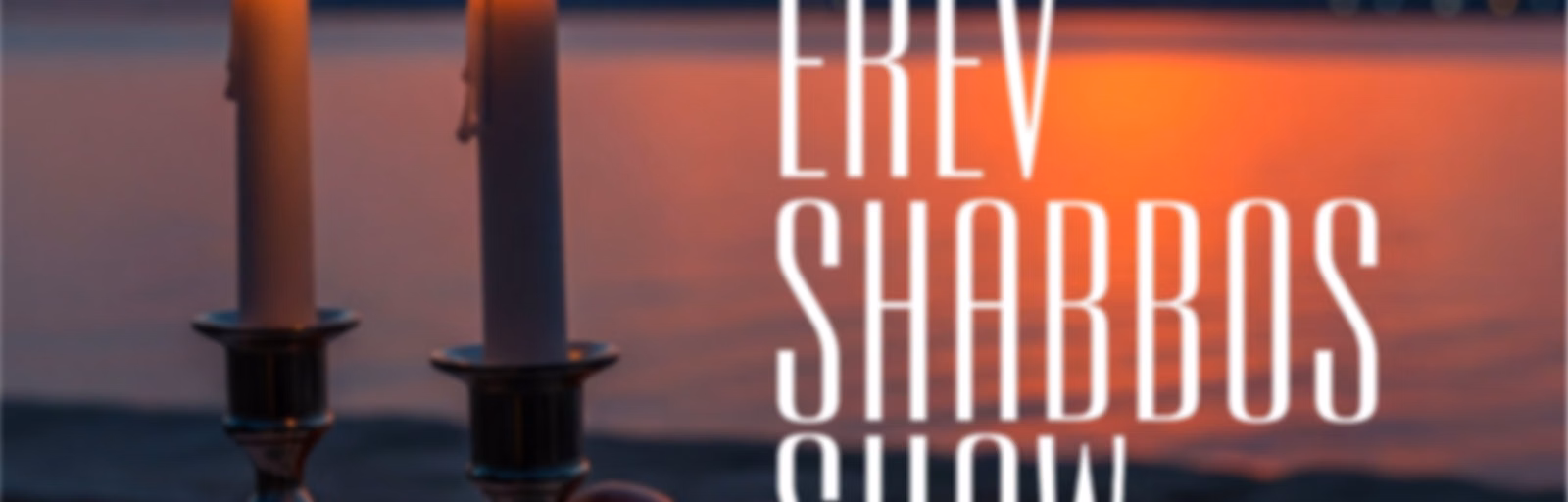 Erev Shabbos Show