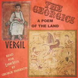 Georgics: A Poem of the Land, The by Virgil (70 BCE - 19 BCE)
