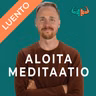 Muuta mielesi, muuta elämäsi | Puheenvuoro meditaatiosta