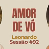 Amor de Vó com Leonardo Darcadia - Parece Terapia | Sessão #92