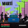 Martí | La invención de las güeras | 2