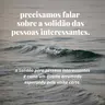 #165 - precisamos falar sobre a solidão das pessoas interessantes.