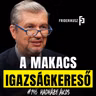 A MAKACS IGAZSÁGKERESŐ - Hadházy Ákos ex-országgyűlési képviselő /// Friderikusz Podcast 146.