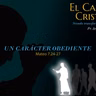 06.- Un carácter obediente (Mateo 7.24-27)