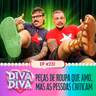 #231 - Peças de roupa que amo, mas as pessoas criticam