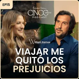 Viajar me quitó los prejuicios | William Ramos | Cinco Palabras Podcast EP 15