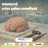 56 | Lobotomi: Ruhu Çalan Ameliyat