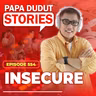 EP554: Insecure l Papa Dudut Stories