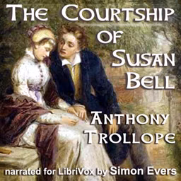 Courtship of Susan Bell, The by Anthony Trollope (1815 - 1882)