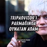 #370 Tripadvisor'ı Parmağında Oynatan Adam