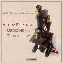 Aids to Forensic Medicine and Toxicology by W. G. Aitchison Robertson (ca. 1865 - 1946)