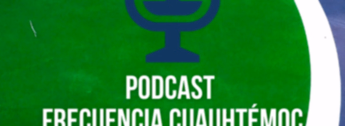 Podcast Frecuencia Cuauhtémoc