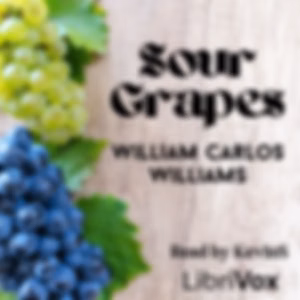 Sour Grapes by William Carlos Williams (1883 - 1963)