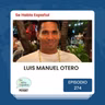Episodio 274: Luis Manuel Otero Alcántara