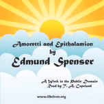 Amoretti and Epithalamion by Edmund Spenser (1552 - 1599)