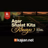 Bab Khusyu: Agar Shalat Kita Khusyu-1 (Mendalami Amalan Hati) - Ustadz Abu Haidar As-Sundawy حفظه الله